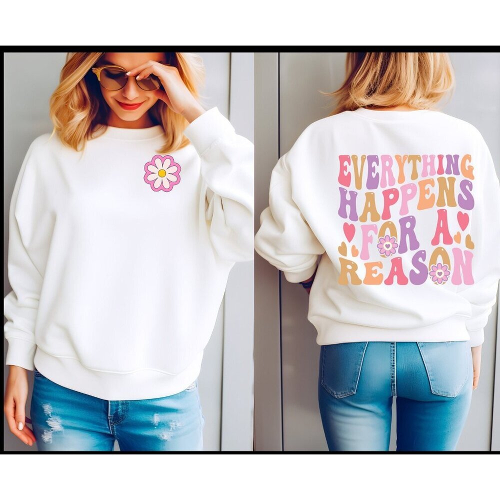Positive Vibes Sweatshirt,  Inspiring Everything Happens for a Reason Sweatshirt - Picture 2 of 7